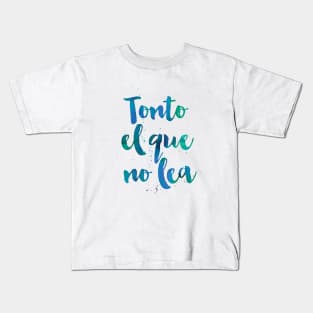 Tonto el que no lea Kids T-Shirt